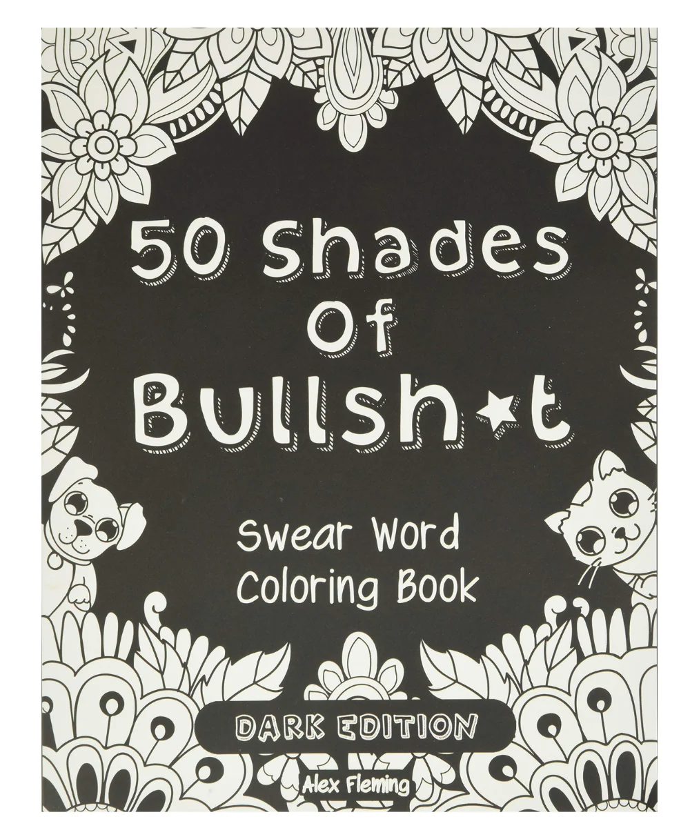 Fifty Shades Of Bullshit Adult Colouring Book