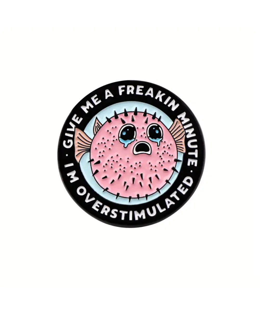Give Me A Freakin Minute, I'm Overstimulated Pin