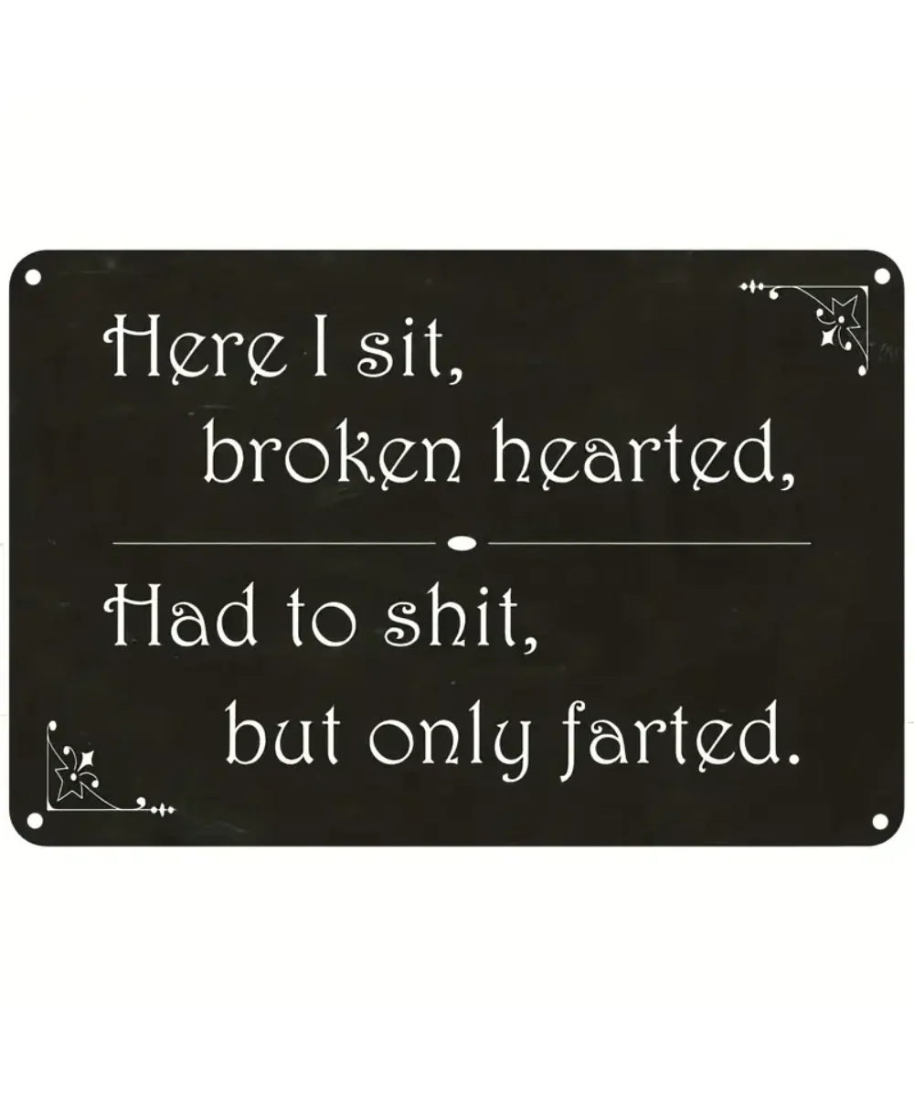 Here I Sit Broken Hearted Tin Sign