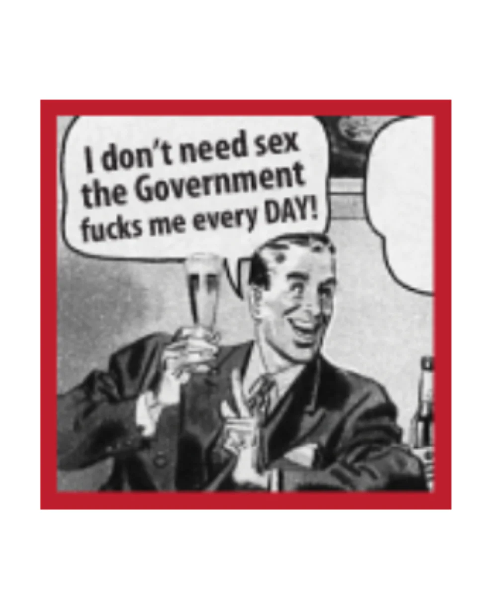I Don't Need Sex..Gov't Fucks Me! Sticker