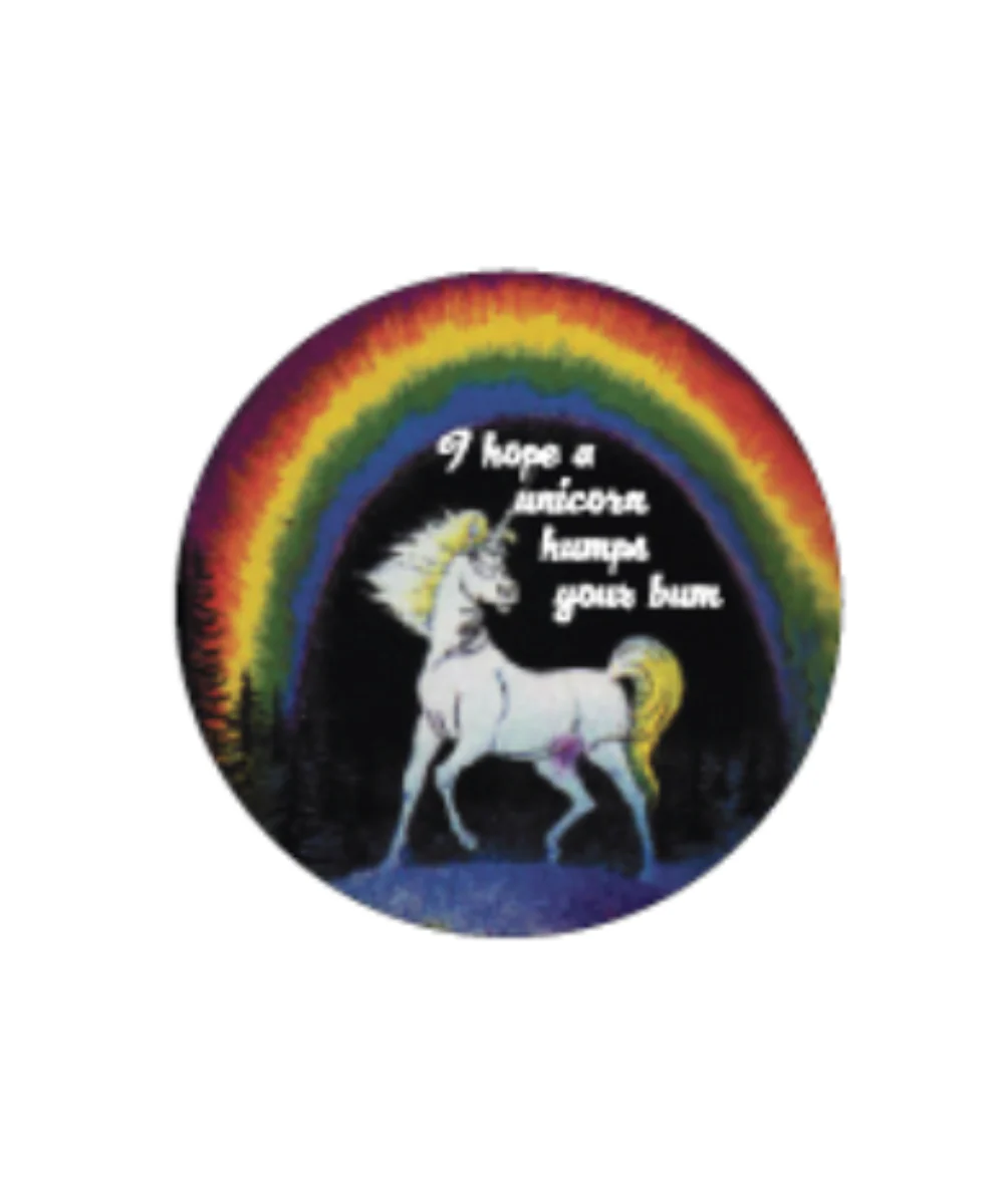 I Hope A Unicorn Humps Your Bum Button
