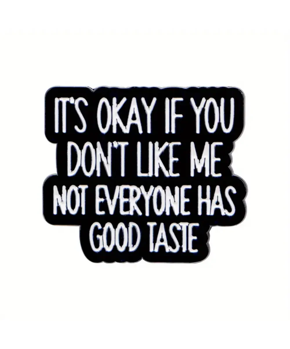 It's Okay If You Don't Like Me No Everybody Has Good Taste Pin