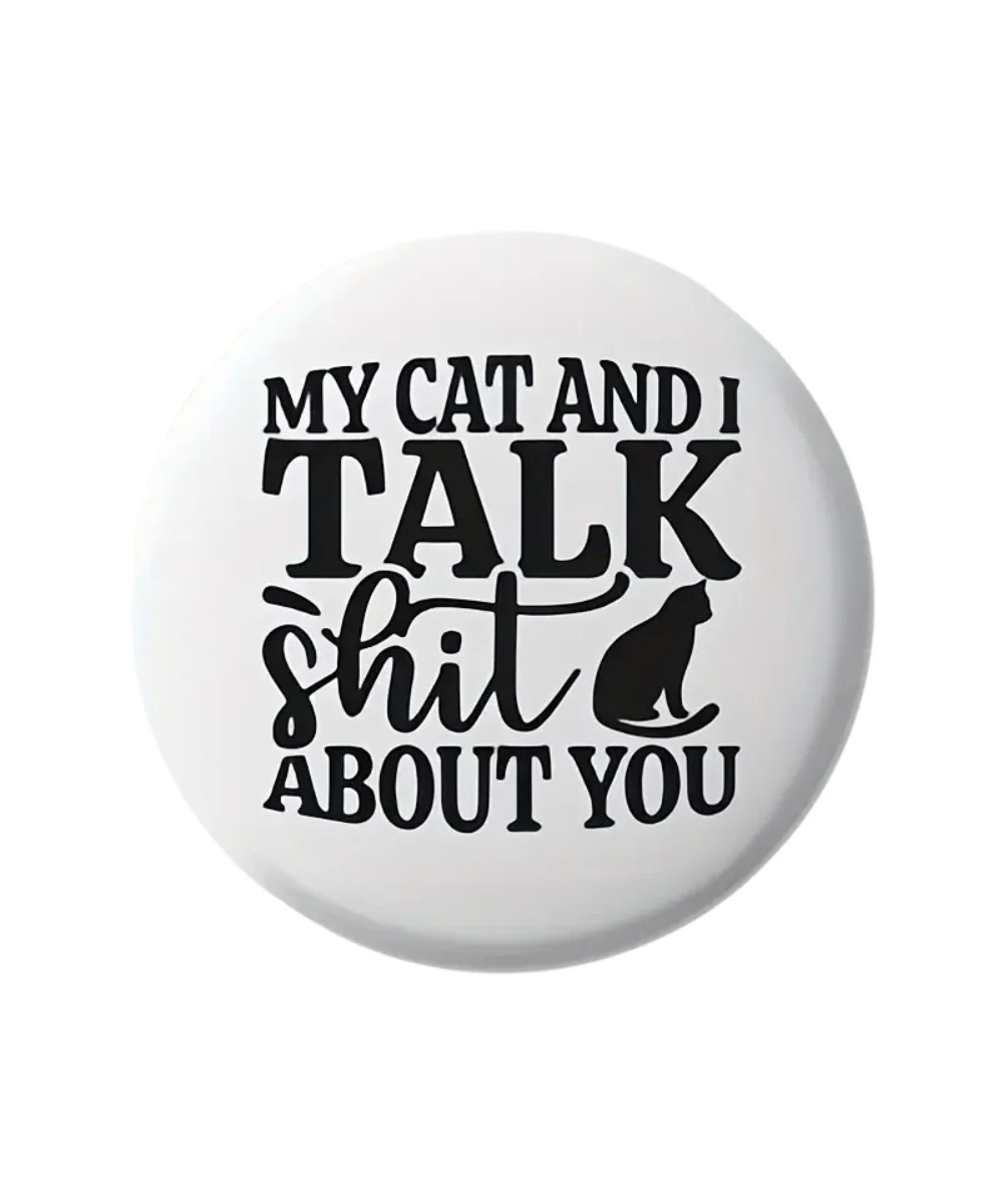 My Cat And I Talk Shit About You Magnet