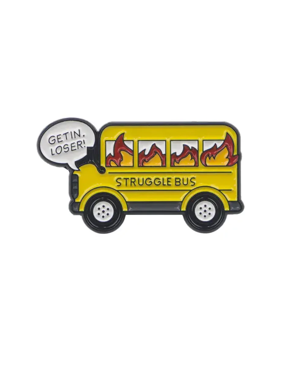 Struggle Bus Pin