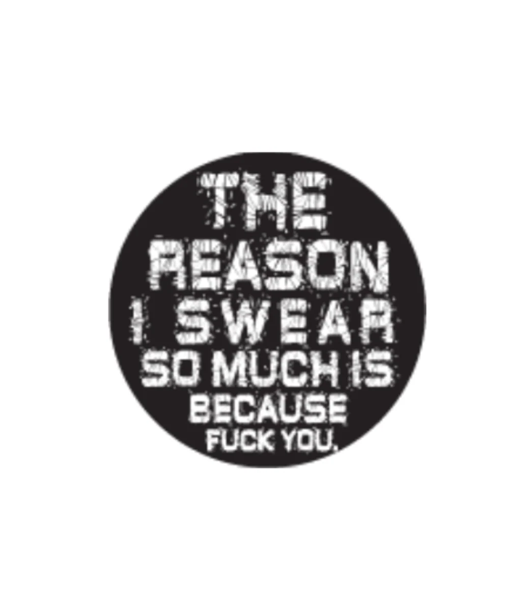The Reason I Swear So Much Sticker